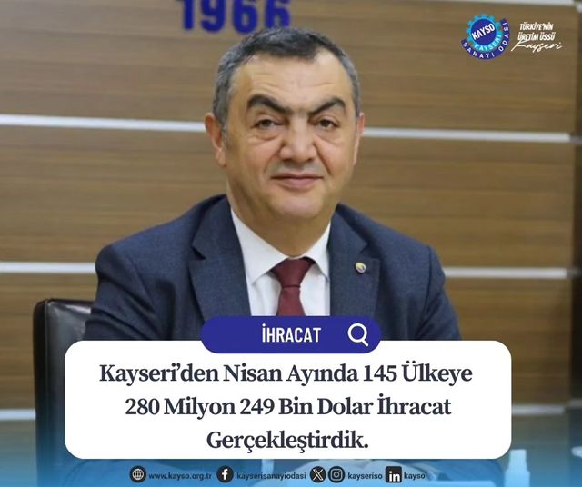 Kayseri Sanayi Odası Yönetim Kurulu Başkanı Mehmet Büyüksimitci Nisan Ayı İhracat Verilerini Değerlendirdi