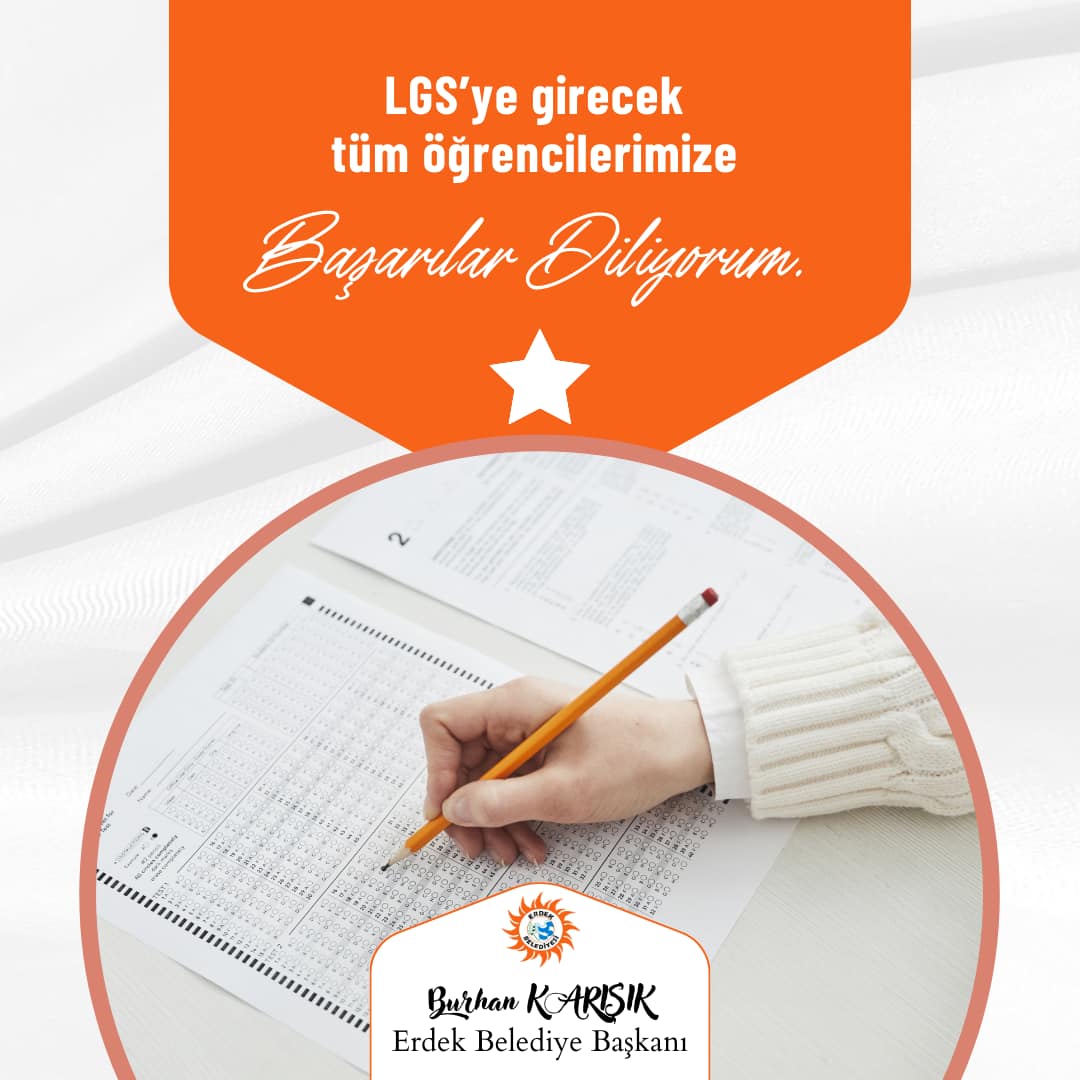 Erdek Belediye Başkanı Burhan Karışık, LGS'ye girecek öğrencilere başarılar diledi!