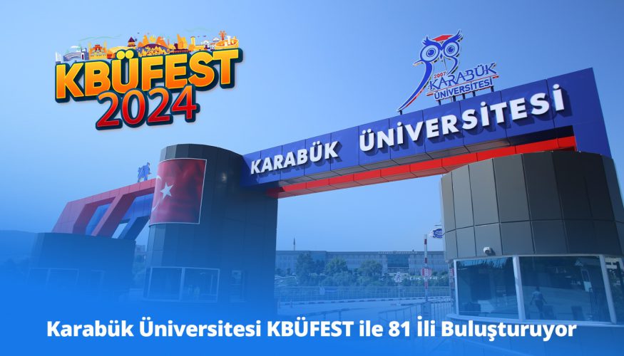 KBÜFEST, Karabük Üniversitesi'nde Türkiye'nin 81 İlini Buluşturdu